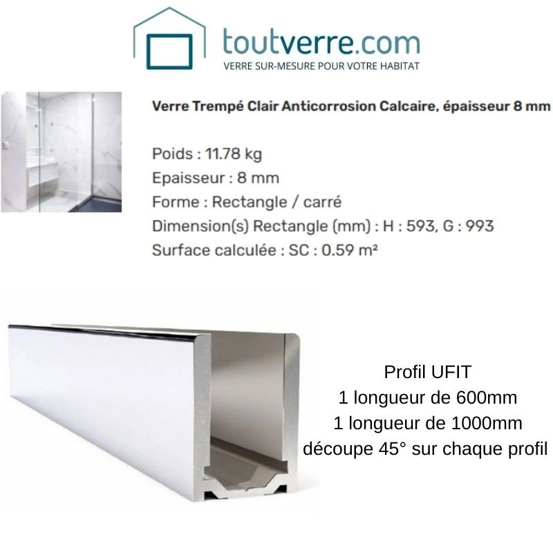 Devis sur mesure verre trempé anticalcaire et profil ufit